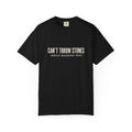 Can’t Throw Stones (Premium - Comfort Colors)